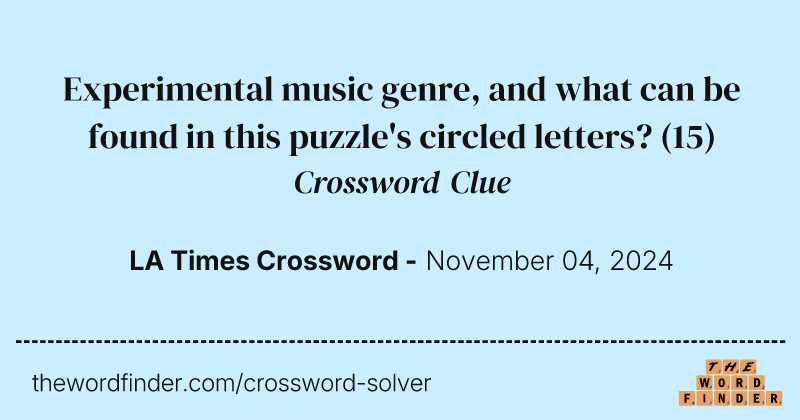 Experimental music genre, and what can be found in this puzzle's circled letters? crossword clue image