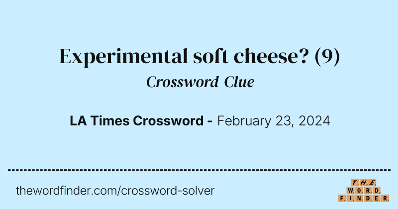 Experimental soft cheese? crossword clue image