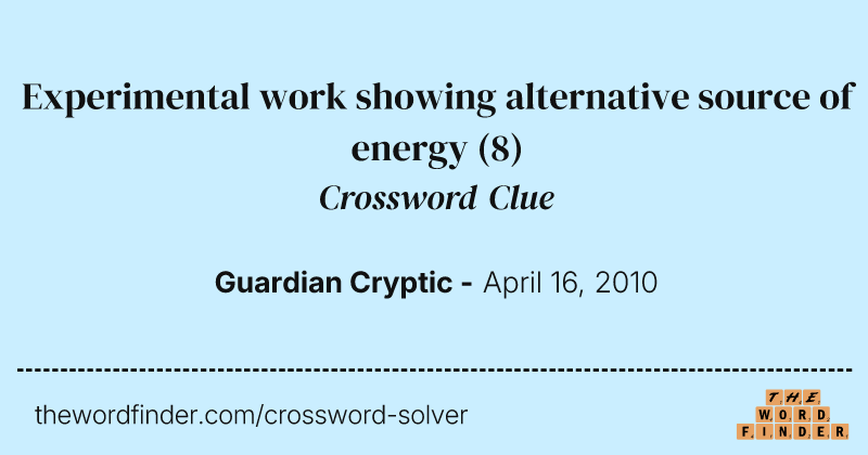 Experimental work showing alternative source of energy crossword clue image