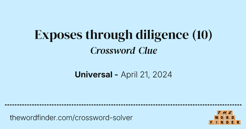 Exposes through diligence crossword clue image