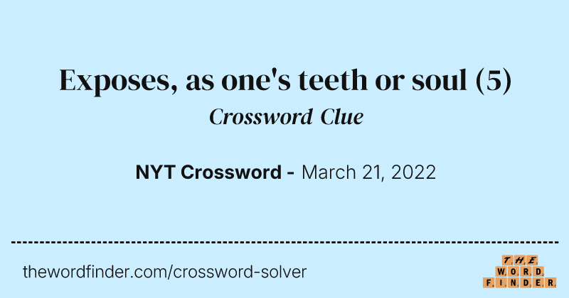 Exposes, as one's teeth or soul crossword clue image