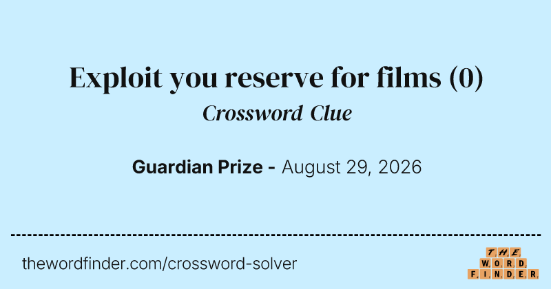 Exploit you reserve for films crossword clue image