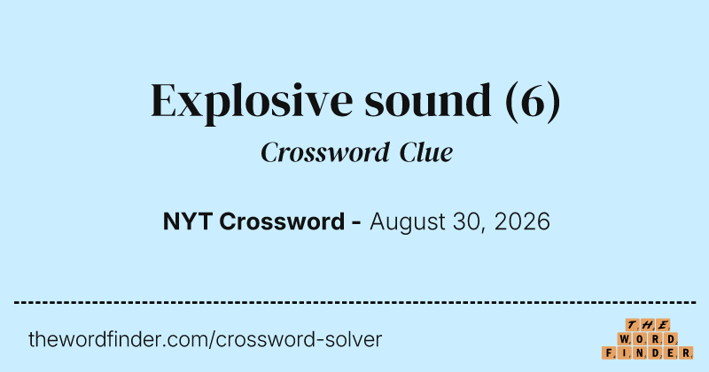 Explosive sound crossword clue image