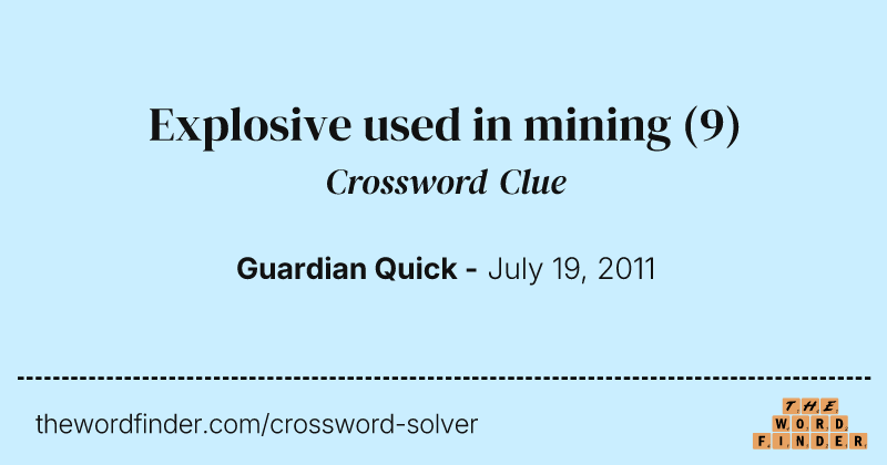 Explosive used in mining crossword clue image