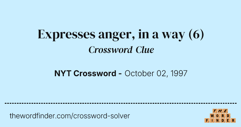 Expresses anger, in a way crossword clue image