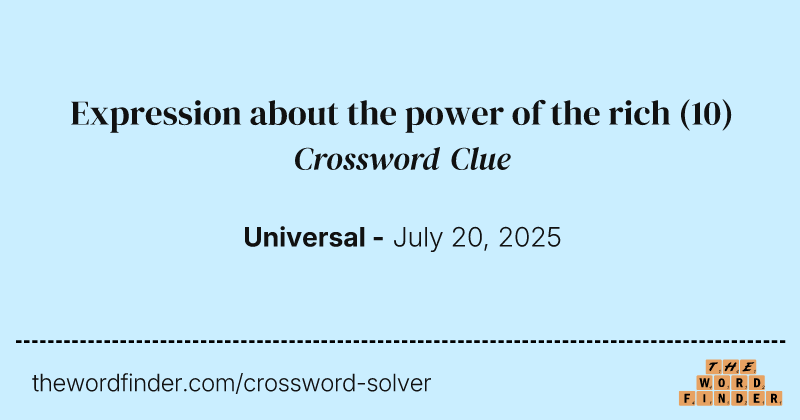 Expression about the power of the rich crossword clue image