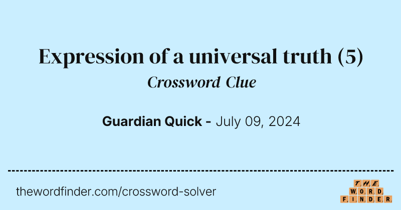 Expression of a universal truth crossword clue image