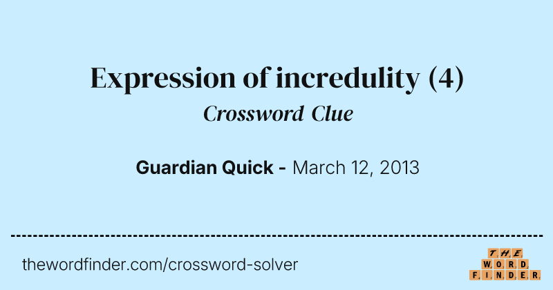 Expression of incredulity crossword clue image