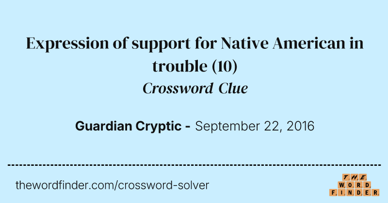 Expression of support for Native American in trouble crossword clue image