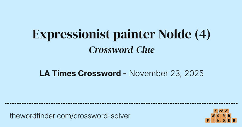 Expressionist painter Nolde crossword clue image