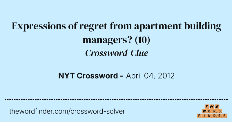 Expressions of regret from apartment building managers? crossword clue image