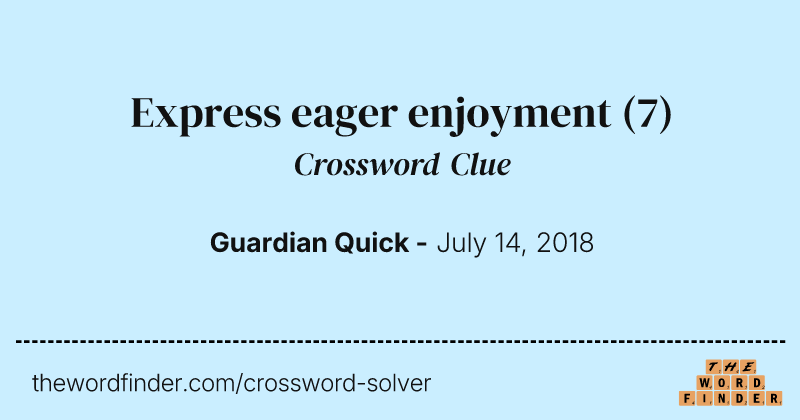 Express eager enjoyment crossword clue image