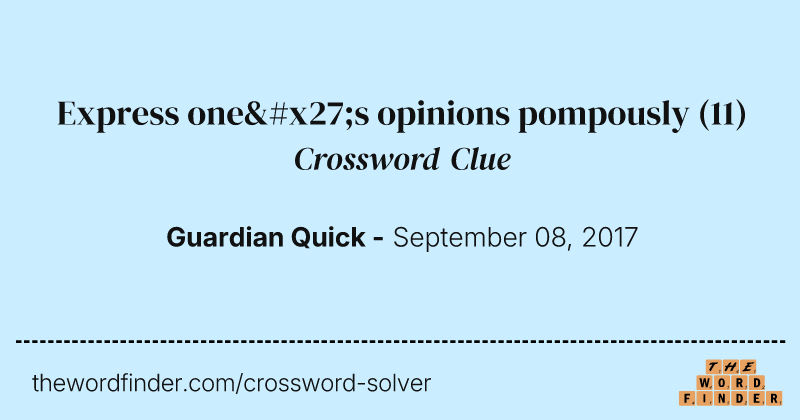Express one's opinions pompously crossword clue image