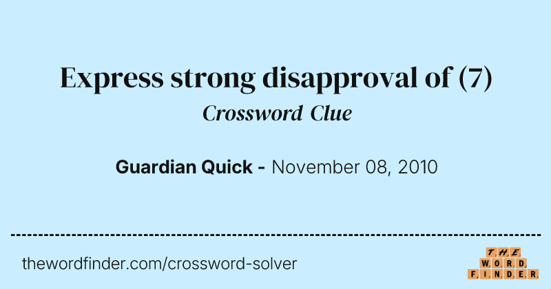 Express strong disapproval of crossword clue image