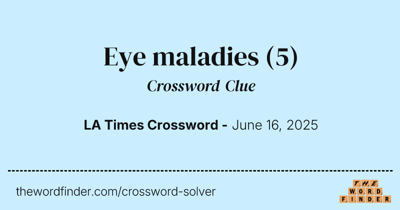 Eye maladies crossword clue image