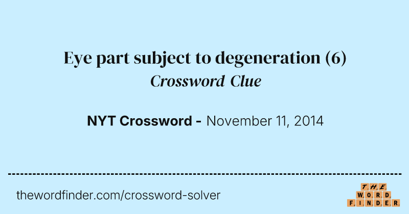 Eye part subject to degeneration crossword clue image