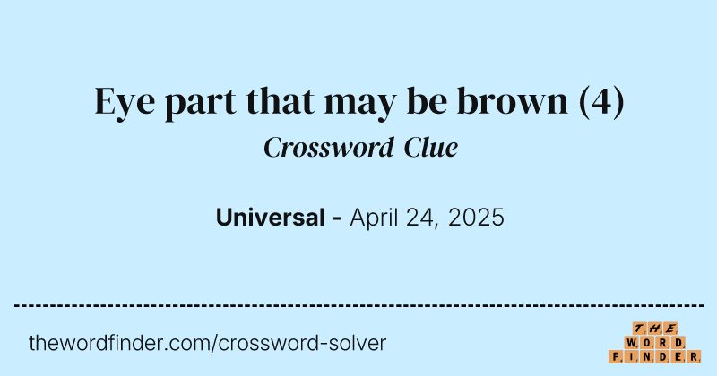 Eye part that may be brown crossword clue image