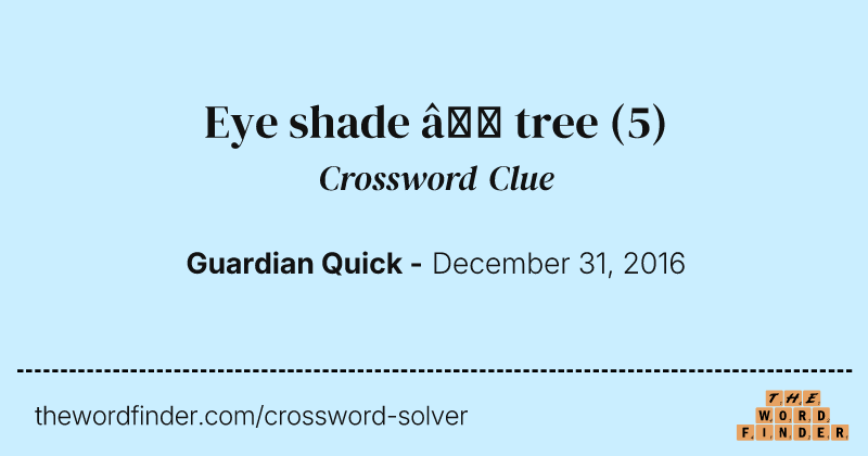 Eye shade — tree crossword clue image
