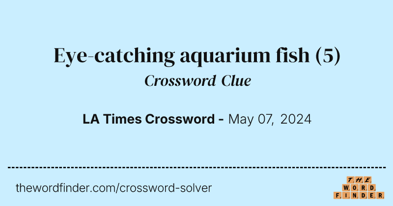 Eye-catching aquarium fish crossword clue image