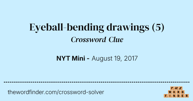 Eyeball-bending drawings crossword clue image