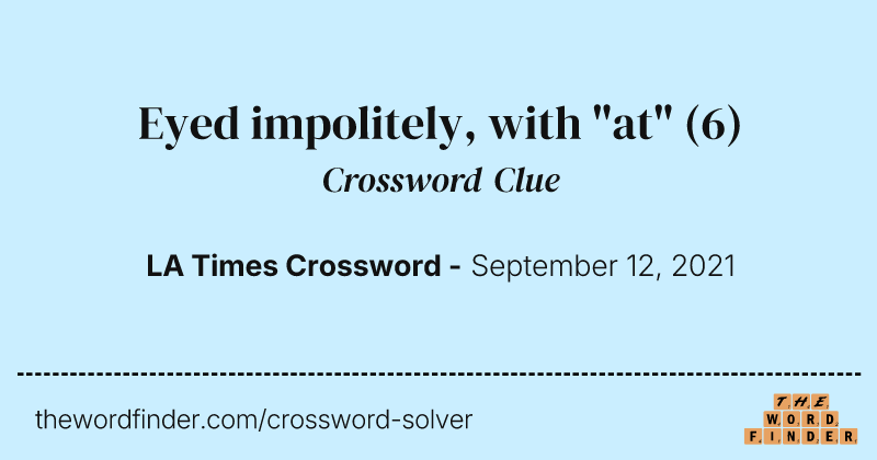 Eyed impolitely, with "at" crossword clue image
