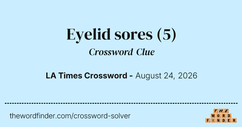 Eyelid sores crossword clue image