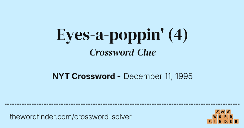 Eyes-a-poppin' crossword clue image