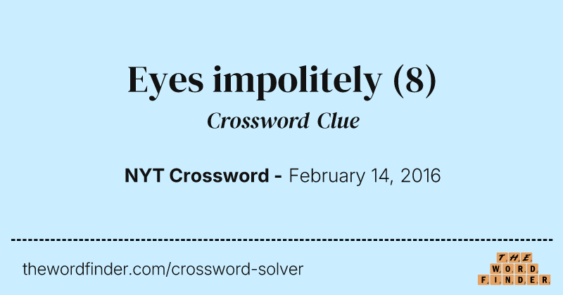 Eyes impolitely crossword clue image