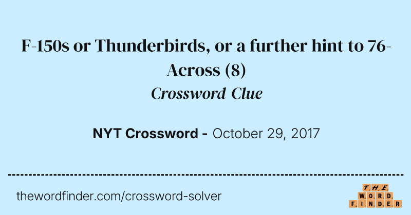 F-150s or Thunderbirds, or a further hint to 76-Across crossword clue image