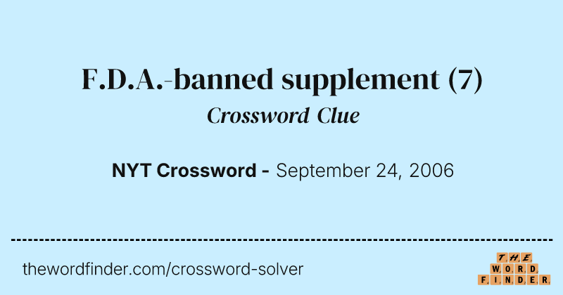 F.D.A.-banned supplement crossword clue image