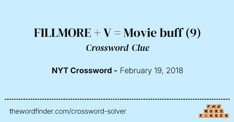 FILLMORE + V = Movie buff crossword clue image