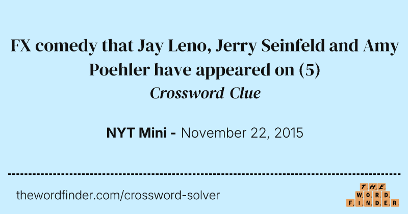FX comedy that Jay Leno, Jerry Seinfeld and Amy Poehler have appeared on crossword clue image