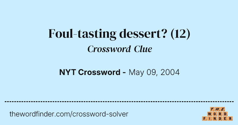 Foul-tasting dessert? crossword clue image