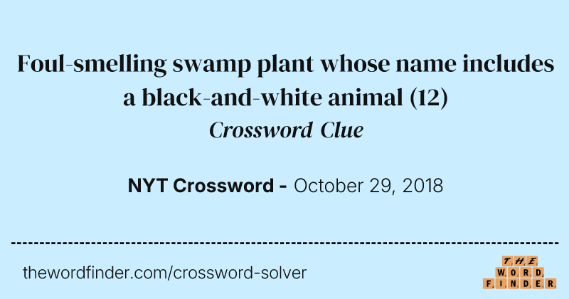 Foul-smelling swamp plant whose name includes a black-and-white animal crossword clue image