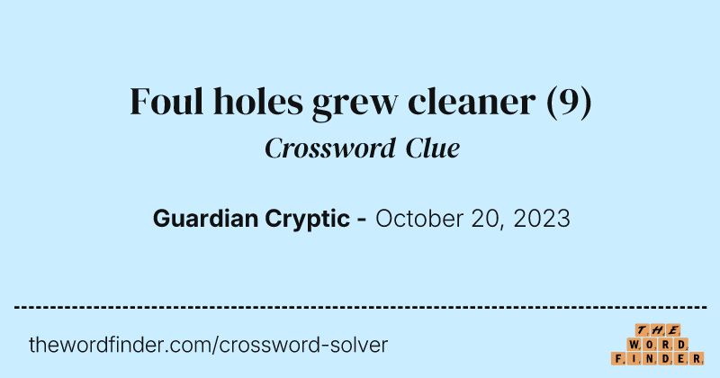 Foul holes grew cleaner crossword clue image