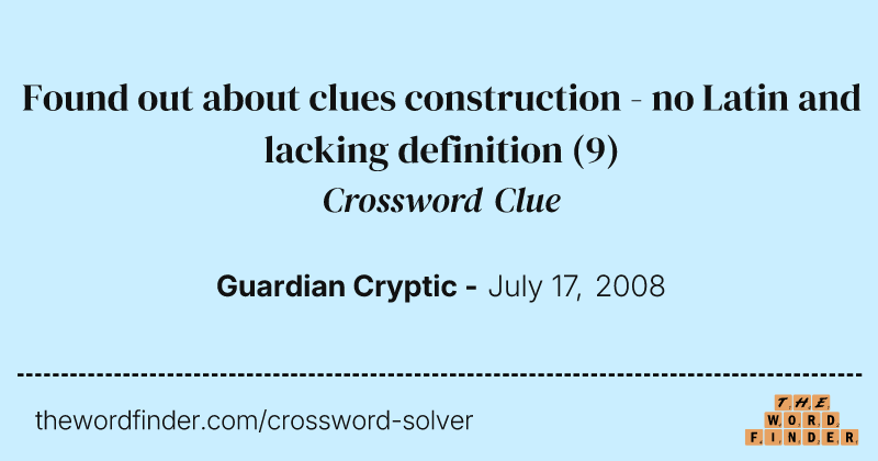 Found out about clues construction - no Latin and lacking definition crossword clue image