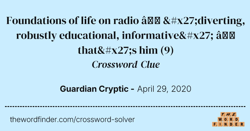 Foundations of life on radio — 'diverting, robustly educational, informative' — that's him crossword clue image
