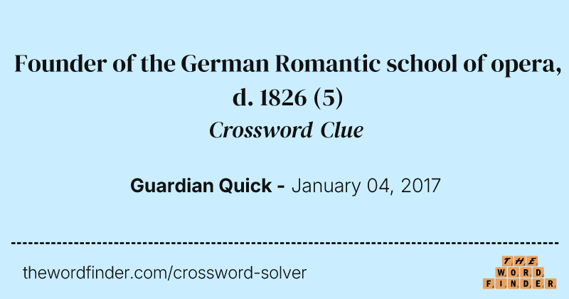 Founder of the German Romantic school of opera, d. 1826 crossword clue image