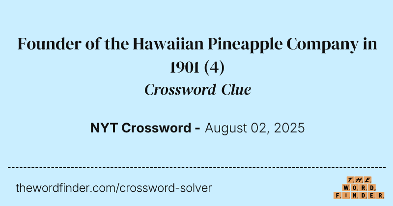Founder of the Hawaiian Pineapple Company in 1901 crossword clue image