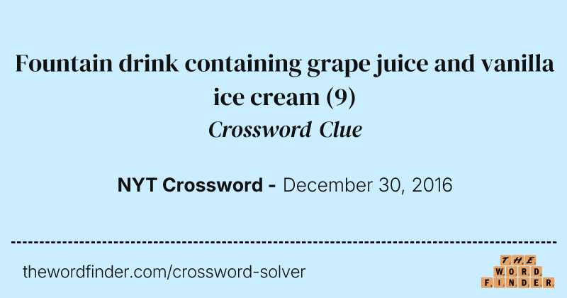 Fountain drink containing grape juice and vanilla ice cream crossword clue image