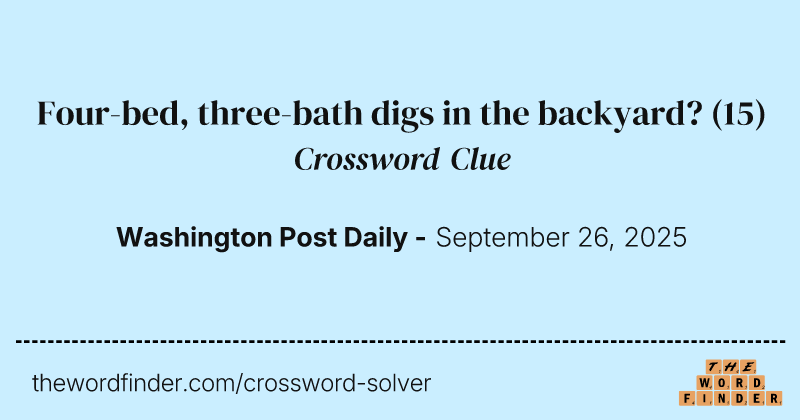 Four-bed, three-bath digs in the backyard? crossword clue image