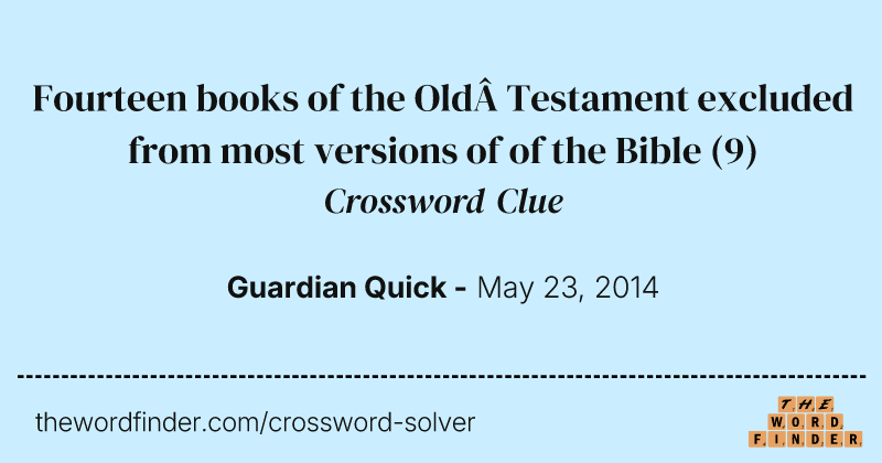 Fourteen books of the Old Testament excluded from most versions of of the Bible crossword clue image