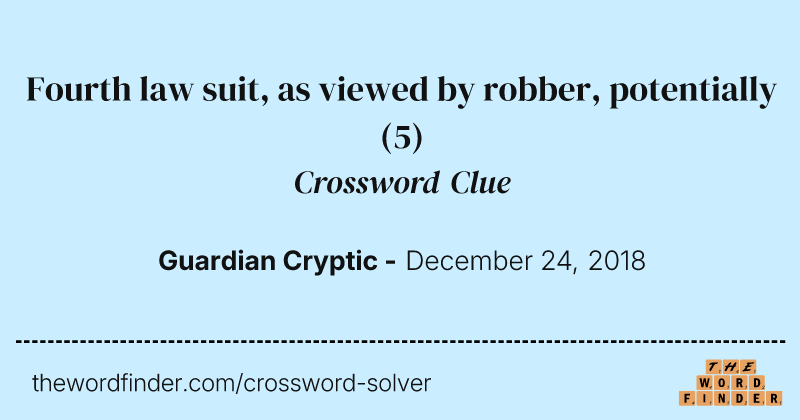 Fourth law suit, as viewed by robber, potentially crossword clue image