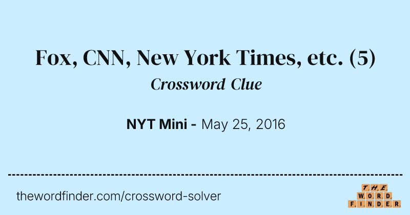 Fox, CNN, New York Times, etc. crossword clue image