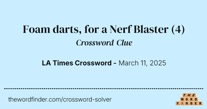 Foam darts, for a Nerf Blaster crossword clue image