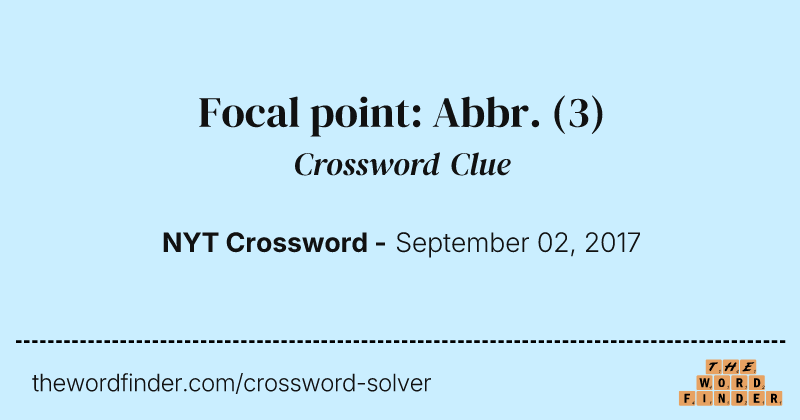 Focal point: Abbr. crossword clue image