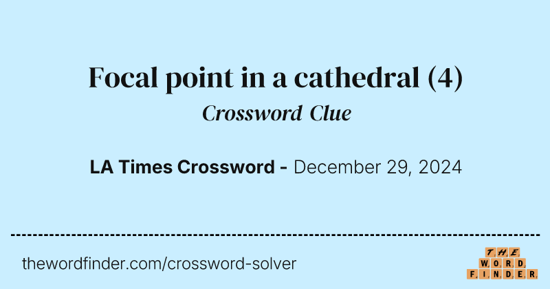 Focal point in a cathedral crossword clue image