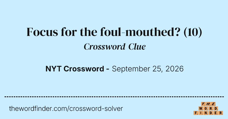 Focus for the foul-mouthed? crossword clue image