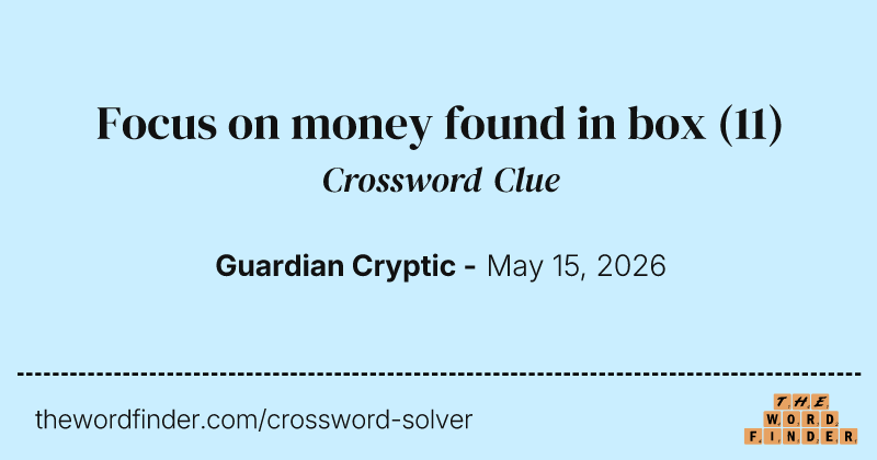 Focus on money found in box crossword clue image