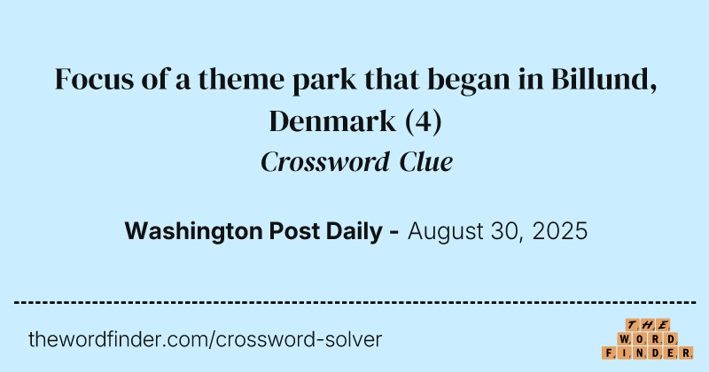 Focus of a theme park that began in Billund, Denmark crossword clue image